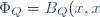 \Phi_Q = B_Q(x,x)